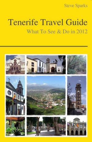 Book cover of Tenerife, Canary Islands (Spain) Travel Guide - What To See & Do