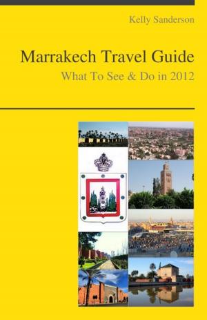 Book cover of Marrakech, Morocco Travel Guide - What To See & Do