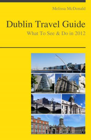 Cover of the book Dublin, Ireland Travel Guide - What To See & Do by Sophie Parry