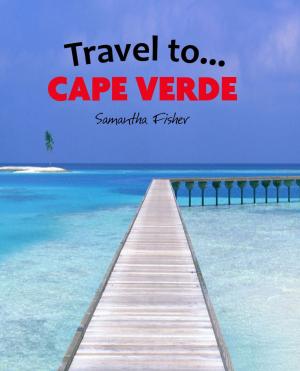 Cover of the book Travel To...Cape Verde by Steven Zussino