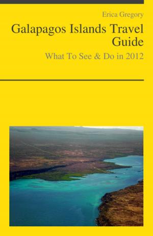 Book cover of Galapagos Islands, Ecuador Travel Guide - What To See & Do