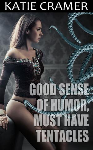 Cover of the book Good Sense of Humor, Must Have Tentacles by Duncan Stewart