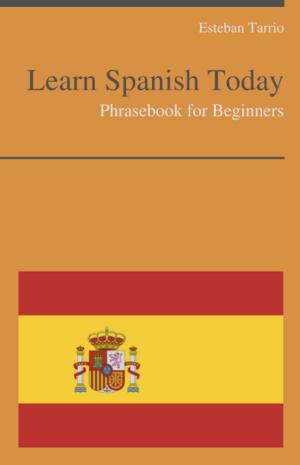 Book cover of Learn Spanish Today - Phrasebook For Beginners