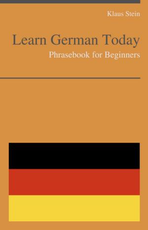 Cover of the book Learn German Today - Phrasebook For Beginners by April Ellis