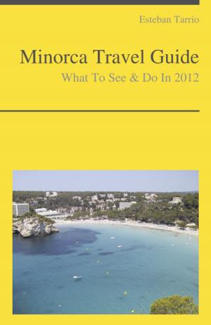 Book cover of Minorca, Spain Travel Guide - What To See & Do