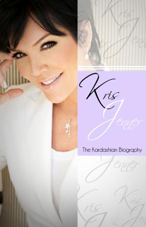 Book cover of Kris Jenner - The Kardashian Biography