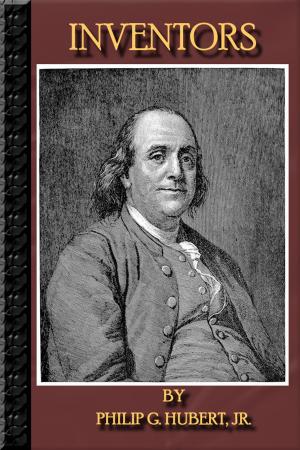 Cover of Inventors: (ILLUSTRATED) - Benjamin Franklin, Robert Fulton, Samuel F.B. Morse, Charles Goodyear, Eli Whitney, Thomas A. Edison, Alexander Graham Bell And MUCH MORE !