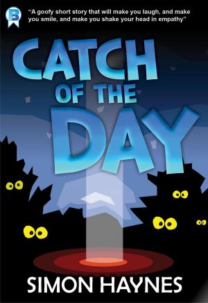 Cover of the book Catch of the Day (Short Story) by C.J. Daniels