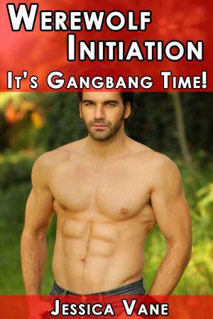 Cover of the book Werewolf Initiation: It's Gangbang Time by Annie Holmes