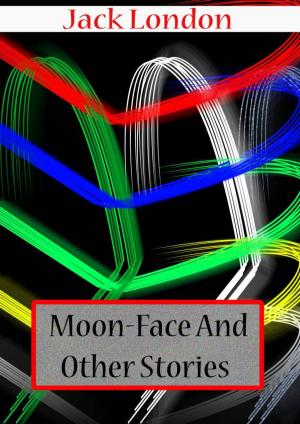 Cover of the book MOON-FACE AND OTHER STORIES by Bret Harte