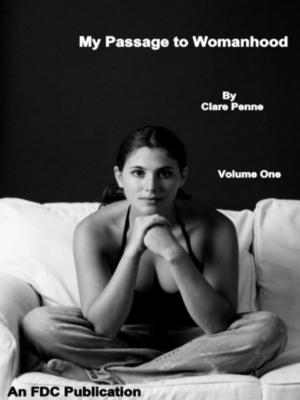 Cover of the book My Passage to Womanhood - Volume One by Clare Penne