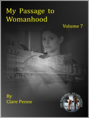 Cover of the book My Passage to Womanhood - Volume Seven by Clare Penne