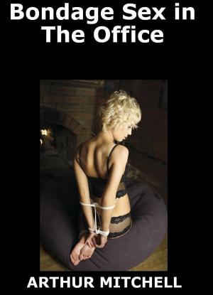 Cover of the book Bondage Sex in the Office by Cathy X