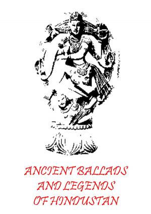 Book cover of Ancient Ballads And Legends Of Hindustan