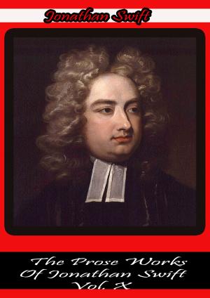 Cover of the book The Prose Works Of Jonathan Swift Vol. X by Thomas Gray