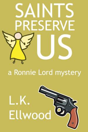Cover of the book Saints Preserve Us by LK Ellwood