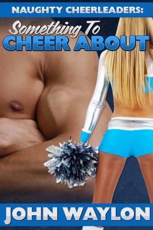 Cover of the book Naughty Cheerleaders: Something to Cheer About by Cindy Sutton
