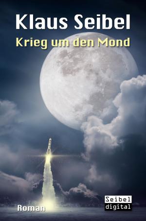 Cover of the book Krieg um den Mond by Pat Alvarado