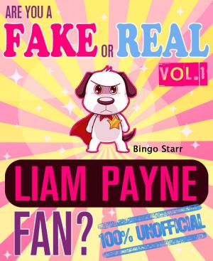 Book cover of Are You a Fake or Real Liam Payne Fan? Volume 1