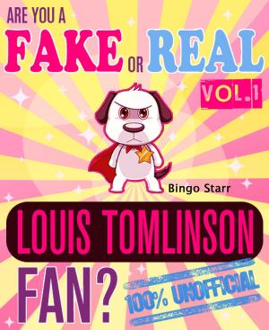 Book cover of Are You a Fake or Real Louis Tomlinson Fan? Volume 1