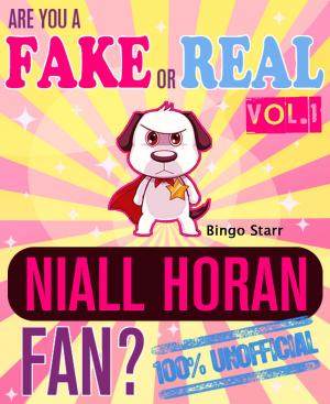 Cover of the book Are You a Fake or Real Niall Horan Fan? Volume 1 by Hiddenstuff Entertainment