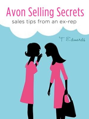 Cover of the book Avon Selling Secrets: Seven Marketing Strategies to Increase Your Sales and Find More Customers by Joseph O. Iredia