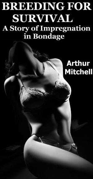 Cover of the book Breeding for Survival: A Story of Impregnation in Bondage by Arthur Mitchell