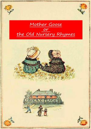 Cover of Mother Goose Or The Old Nursery Rhymes