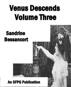 Cover of the book Venus Descends - Volume Three by Sandrine Bessancort