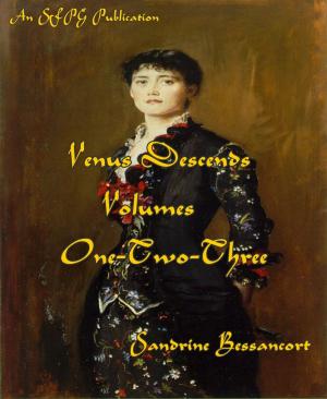 Cover of the book Venus Descends - Volume One-Two-Three by Vera Carlisle & Eleanor Walsh-Vanderbilt