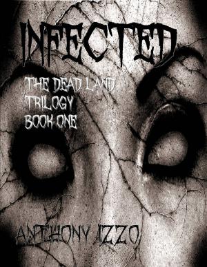 Cover of the book Infected by Tyler Hayes, Chelsea Counsell, C.C.S. Ryan, Timothy Shea, Hilary B. Bisenieks, A.J. Hackwith, Kelly Rossmore, Jennifer Mace, Fred Yost, Laura Davy, Joshua Curtis Kidd, Wren Wallis, Mary Alexandra Agner