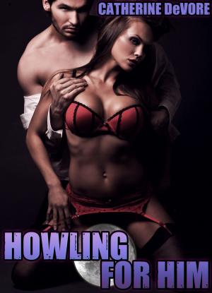 Cover of the book Howling for Him by Catherine DeVore