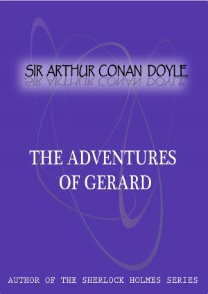 Cover of the book The Adventures Of Gerard by Baroness Orczy