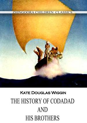 Cover of the book The History Of Codadad And His Brothers by James Bowker