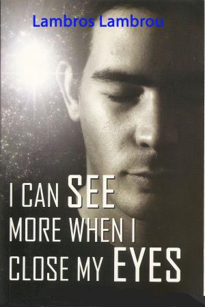 Cover of the book I Can See More When I Close My Eyes by Christopher Kai