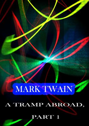 Cover of the book A Tramp Abroad, Part 1 by Zhingoora Bible Series