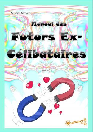 Book cover of Le Manuel des Futurs Ex-Célibataires