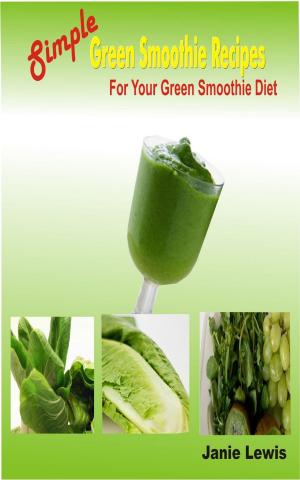 Cover of the book Simple Green Smoothie Recipes For Your Green Smoothie Diet by Alexander Pushkin