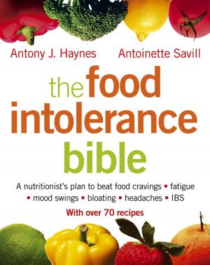 Cover of the book The Food Intolerance Bible: A nutritionist's plan to beat food cravings, fatigue, mood swings, bloating, headaches and IBS by Neil Somerville