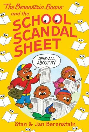 Cover of the book The Berenstain Bears Chapter Book: The School Scandal Sheet by Christa Roberts