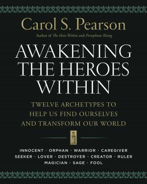 Cover of the book Awakening the Heroes Within by C. S. Lewis