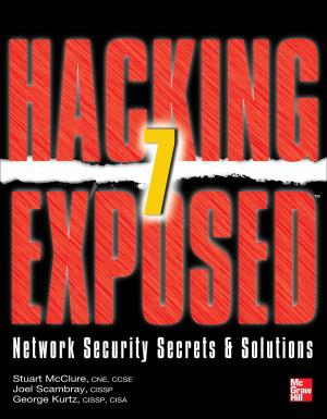 Cover of the book Hacking Exposed 7 Network Security Secrets & Solutions Seventh Edition : Network Security Secrets and Solutions: Network Security Secrets and Solutions by James Martin