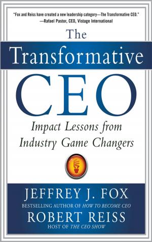 Cover of the book The Transformative CEO: IMPACT LESSONS FROM INDUSTRY GAME CHANGERS by Joseph Michelli