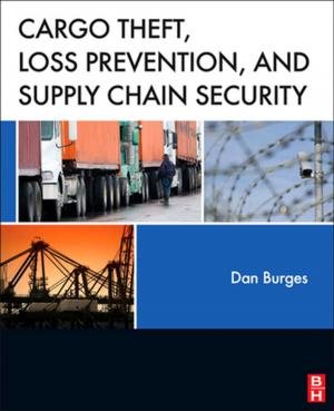 Cover of the book Cargo Theft, Loss Prevention, and Supply Chain Security by Abdus Satter, Ghulam M. Iqbal