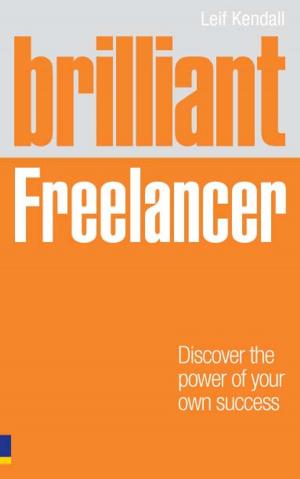 Cover of the book Brilliant Freelancer by Dr Stephen Briers