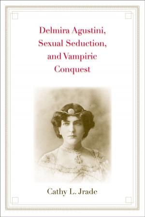 Cover of the book Delmira Agustini, Sexual Seduction, and Vampiric Conquest by Adam Michnik
