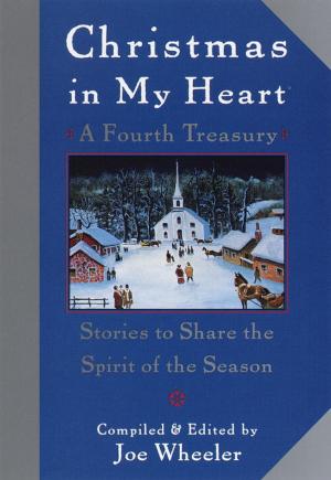 Cover of the book Christmas in My Heart, A Fourth Treasury by William J. Bennett