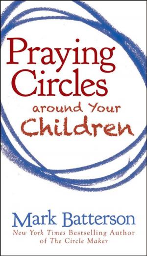 Cover of the book Praying Circles around Your Children by Mark Matlock
