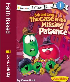 Cover of the book Bob and Larry in the Case of the Missing Patience by Amy Parker, Zondervan
