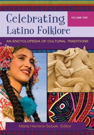 Cover of the book Celebrating Latino Folklore: An Encyclopedia of Cultural Traditions [3 volumes] by Nana Akua Amponsah, Toyin Falola Ph.D.